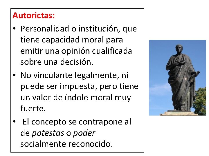 Autorictas: • Personalidad o institución, que tiene capacidad moral para emitir una opinión cualificada