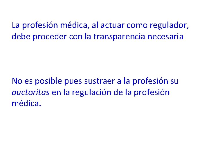 La profesión médica, al actuar como regulador, debe proceder con la transparencia necesaria No