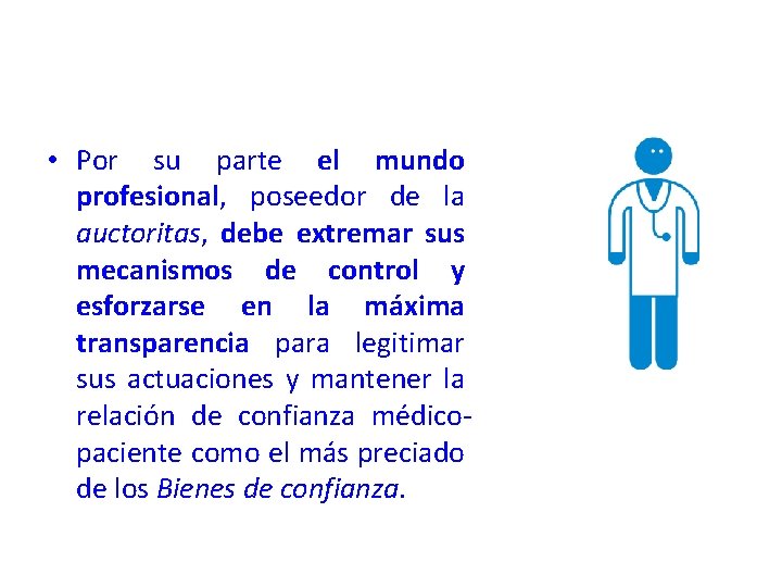  • Por su parte el mundo profesional, poseedor de la auctoritas, debe extremar