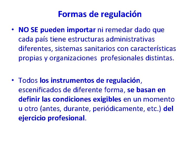 Formas de regulación • NO SE pueden importar ni remedar dado que cada país