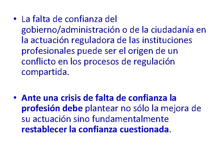  • La falta de confianza del gobierno/administración o de la ciudadanía en la