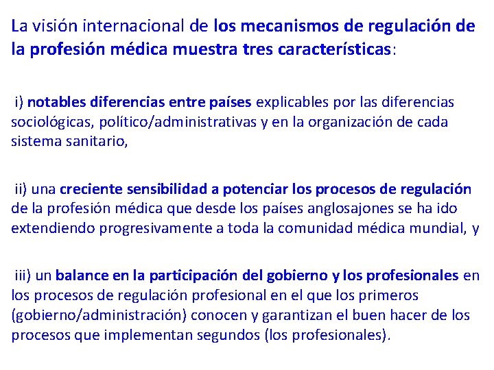 La visión internacional de los mecanismos de regulación de la profesión médica muestra tres