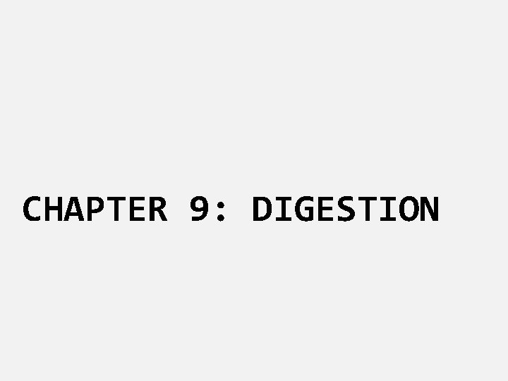 CHAPTER 9: DIGESTION 