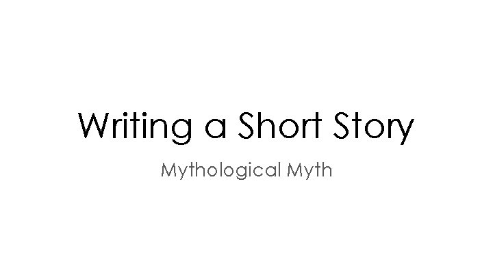 Writing a Short Story Mythological Myth 