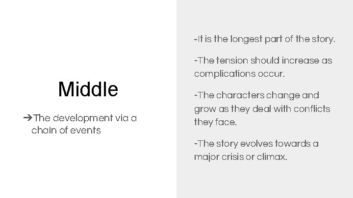 -It is the longest part of the story. Middle ➔The development via a chain