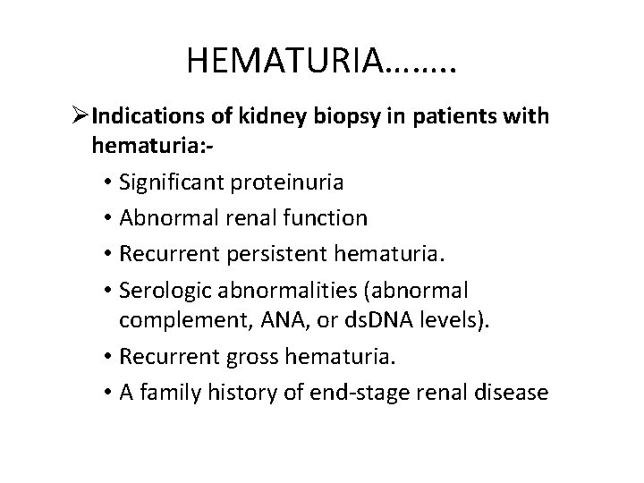 HEMATURIA……. . ØIndications of kidney biopsy in patients with hematuria: • Significant proteinuria •