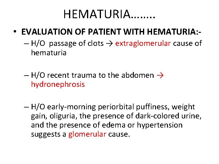 HEMATURIA……. . • EVALUATION OF PATIENT WITH HEMATURIA: – H/O passage of clots →