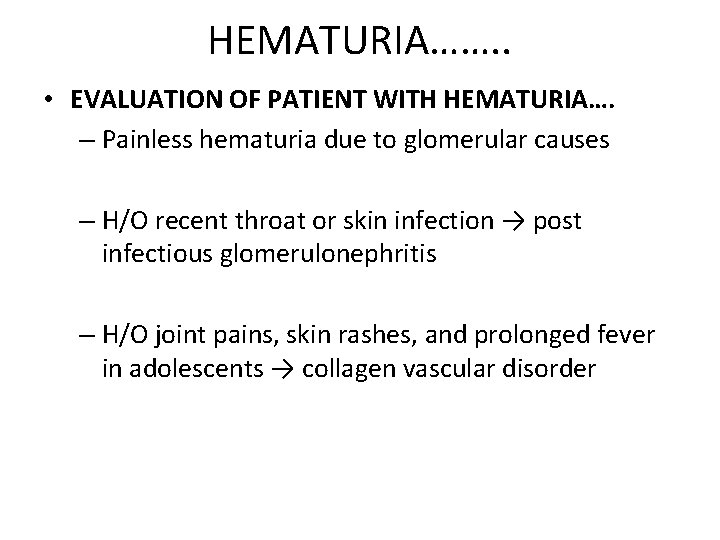HEMATURIA……. . • EVALUATION OF PATIENT WITH HEMATURIA…. – Painless hematuria due to glomerular