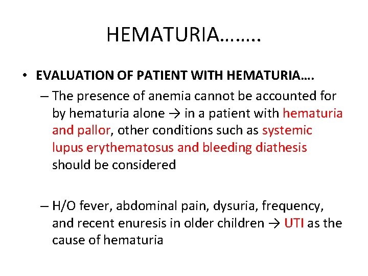 HEMATURIA……. . • EVALUATION OF PATIENT WITH HEMATURIA…. – The presence of anemia cannot