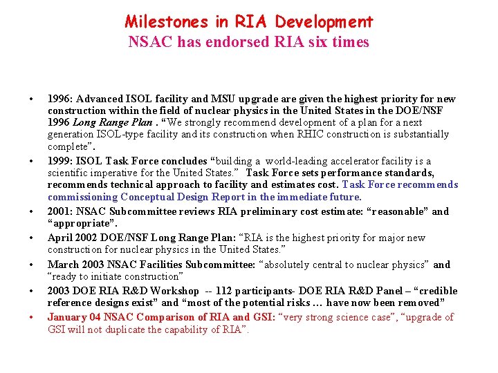 Milestones in RIA Development NSAC has endorsed RIA six times • • 1996: Advanced