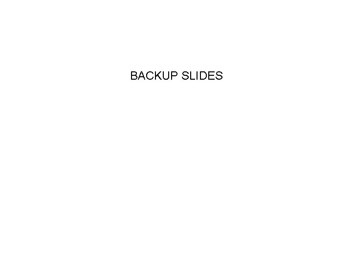 BACKUP SLIDES 