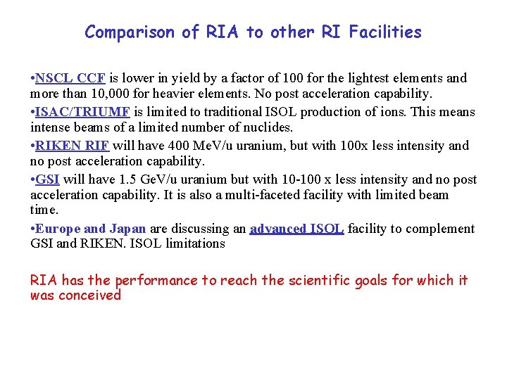 Comparison of RIA to other RI Facilities • NSCL CCF is lower in yield