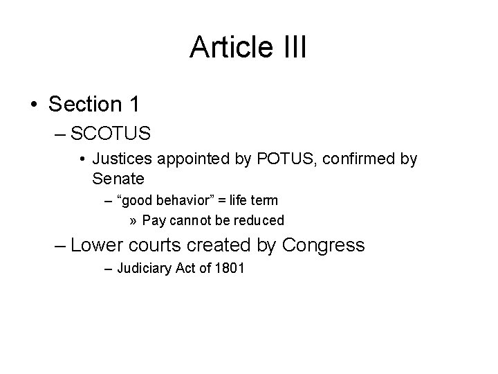 Article III • Section 1 – SCOTUS • Justices appointed by POTUS, confirmed by