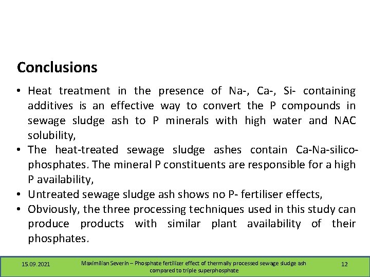 Conclusions • Heat treatment in the presence of Na-, Ca-, Si- containing additives is