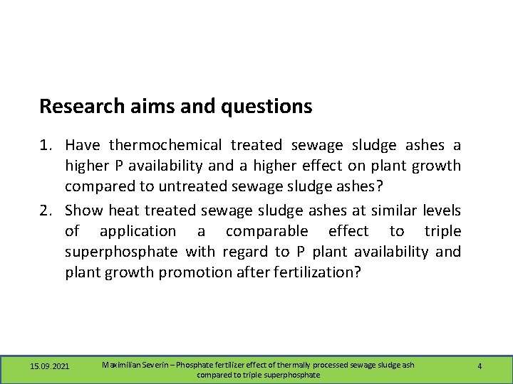 Research aims and questions 1. Have thermochemical treated sewage sludge ashes a higher P