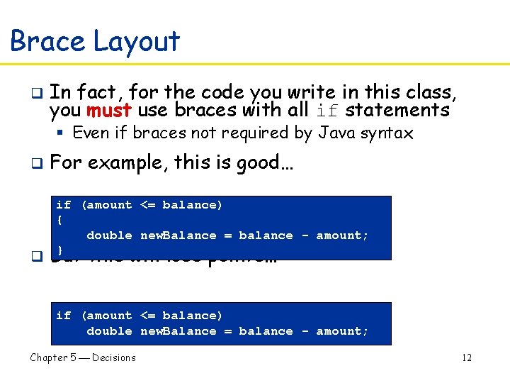 Brace Layout q In fact, for the code you write in this class, you