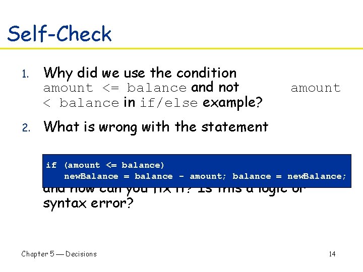 Self-Check 1. Why did we use the condition amount <= balance and not <