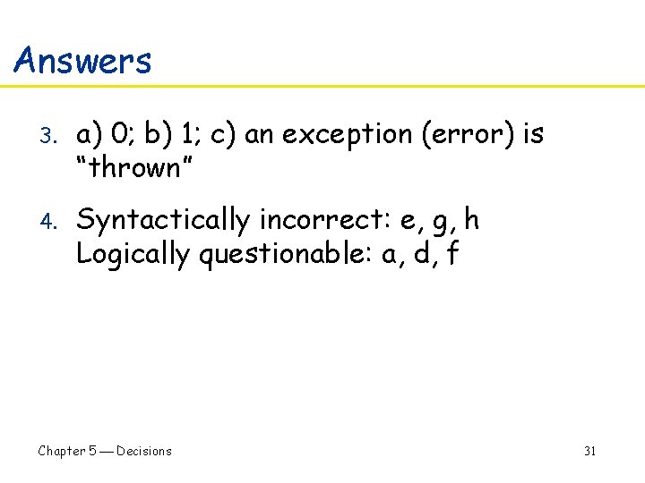Answers 3. a) 0; b) 1; c) an exception (error) is “thrown” 4. Syntactically
