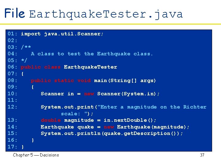 File Earthquake. Tester. java 01: 02: 03: 04: 05: 06: 07: 08: 09: 10: