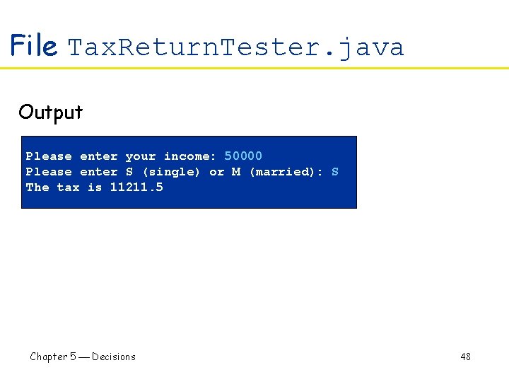File Tax. Return. Tester. java Output Please enter your income: 50000 Please enter S