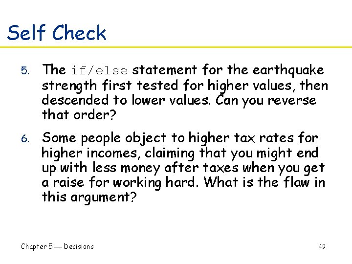 Self Check 5. The if/else statement for the earthquake strength first tested for higher