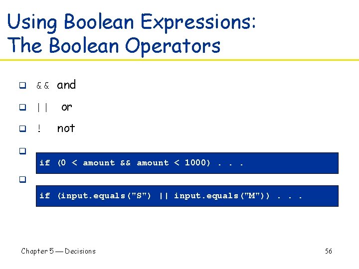 Using Boolean Expressions: The Boolean Operators q && and q || or q !