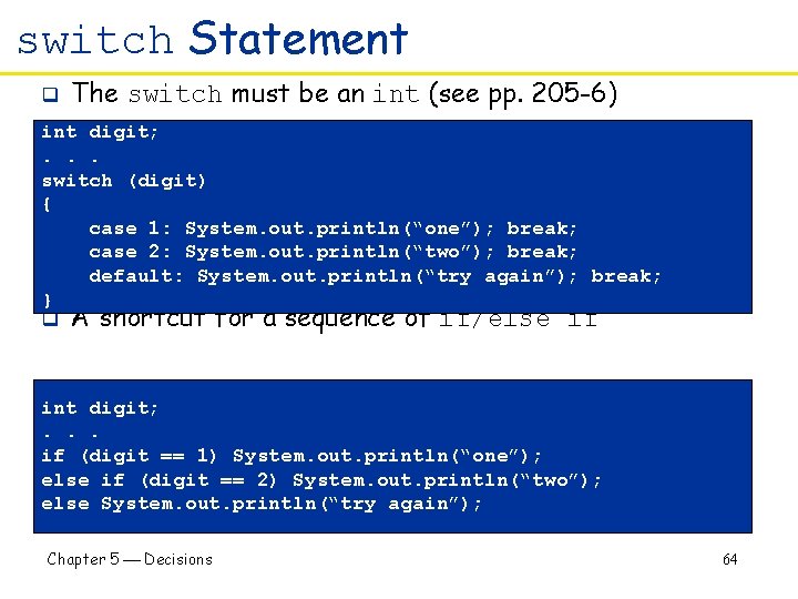 switch Statement q The switch must be an int (see pp. 205 -6) int