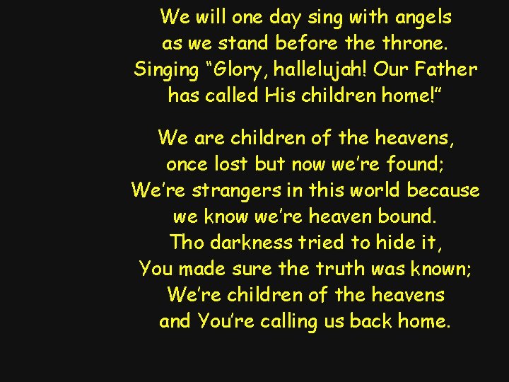 We will one day sing with angels as we stand before throne. Singing “Glory,