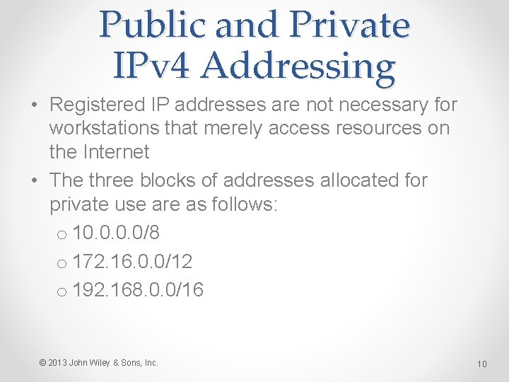 Public and Private IPv 4 Addressing • Registered IP addresses are not necessary for