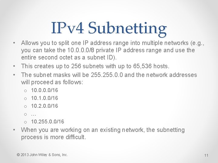 IPv 4 Subnetting • Allows you to split one IP address range into multiple