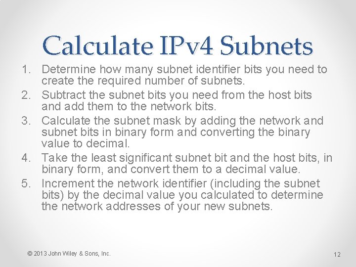 Calculate IPv 4 Subnets 1. Determine how many subnet identifier bits you need to