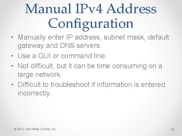 Manual IPv 4 Address Configuration • Manually enter IP address, subnet mask, default gateway