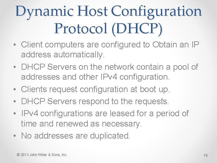 Dynamic Host Configuration Protocol (DHCP) • Client computers are configured to Obtain an IP