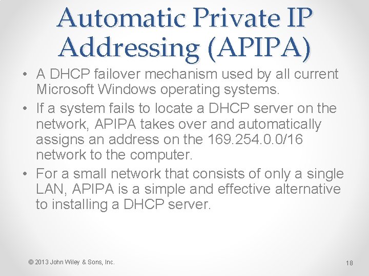 Automatic Private IP Addressing (APIPA) • A DHCP failover mechanism used by all current