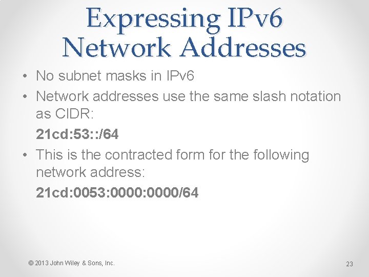 Expressing IPv 6 Network Addresses • No subnet masks in IPv 6 • Network