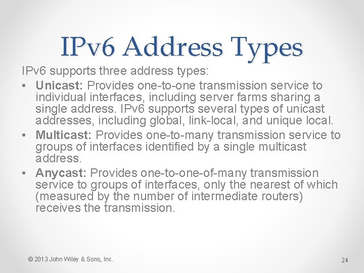 IPv 6 Address Types IPv 6 supports three address types: • Unicast: Provides one-to-one