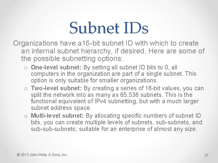 Subnet IDs Organizations have a 16 -bit subnet ID with which to create an