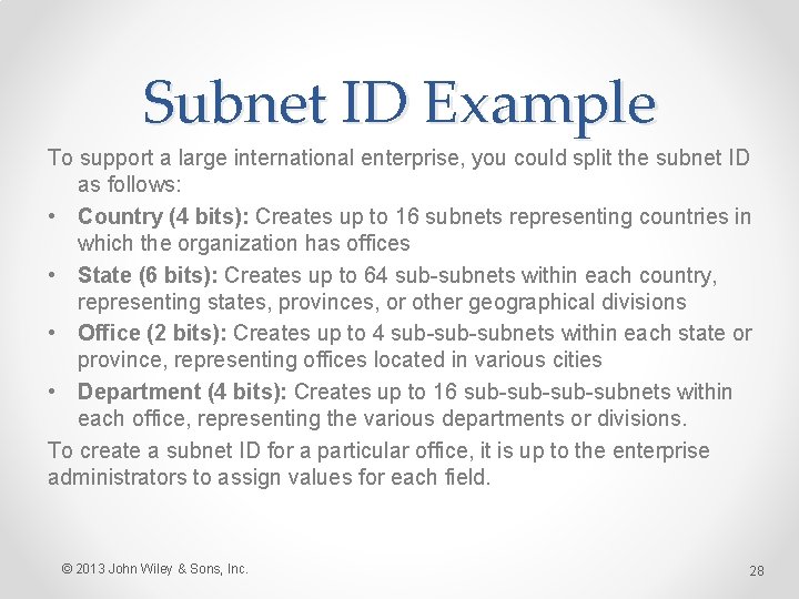 Subnet ID Example To support a large international enterprise, you could split the subnet