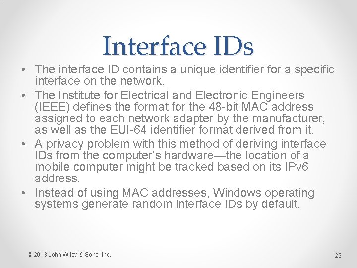 Interface IDs • The interface ID contains a unique identifier for a specific interface