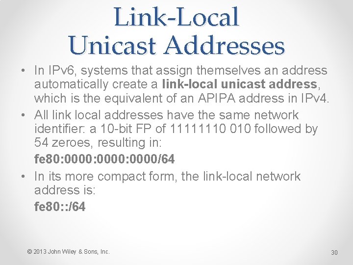 Link-Local Unicast Addresses • In IPv 6, systems that assign themselves an address automatically