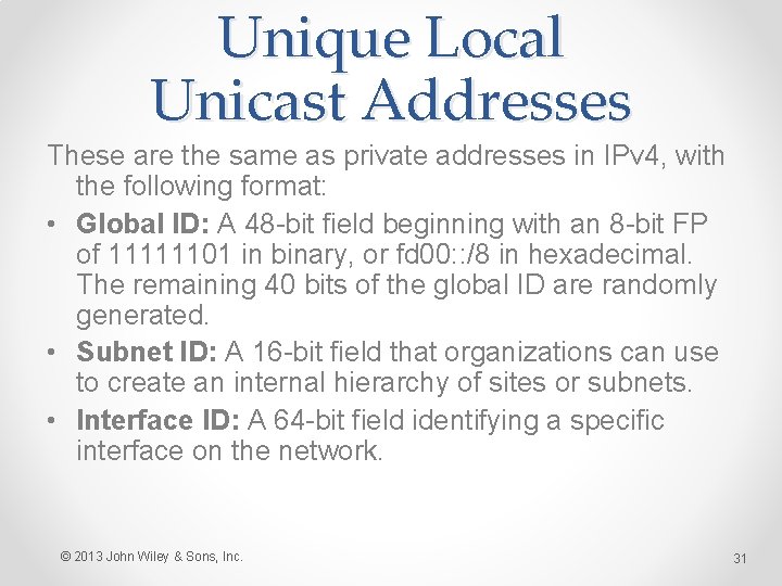 Unique Local Unicast Addresses These are the same as private addresses in IPv 4,