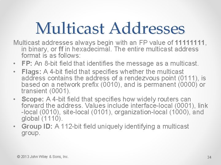 Multicast Addresses Multicast addresses always begin with an FP value of 1111, in binary,