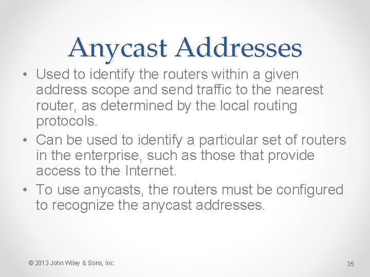 Anycast Addresses • Used to identify the routers within a given address scope and