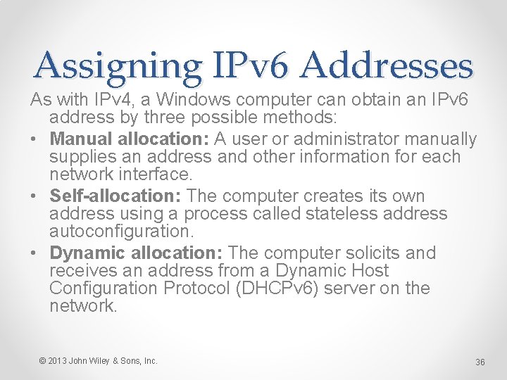 Assigning IPv 6 Addresses As with IPv 4, a Windows computer can obtain an