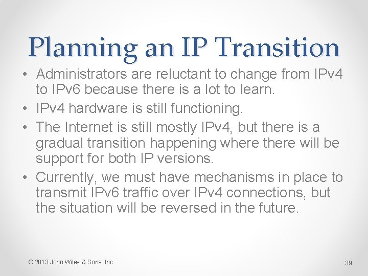 Planning an IP Transition • Administrators are reluctant to change from IPv 4 to