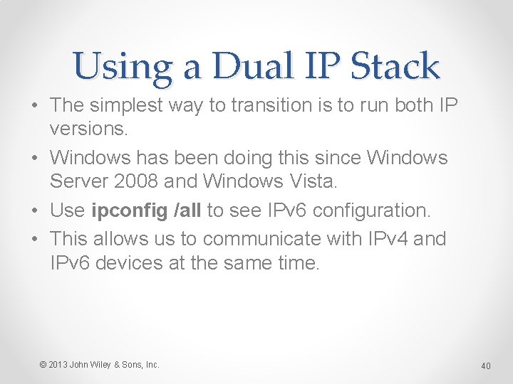 Using a Dual IP Stack • The simplest way to transition is to run