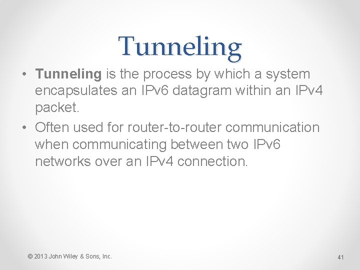 Tunneling • Tunneling is the process by which a system encapsulates an IPv 6