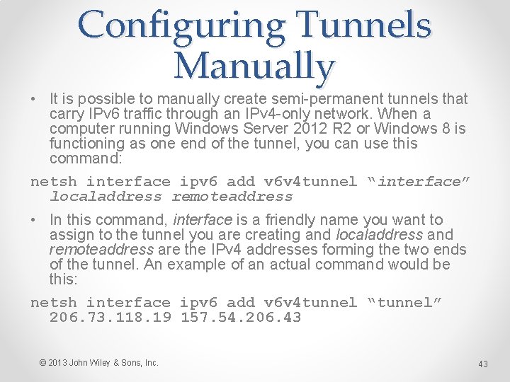 Configuring Tunnels Manually • It is possible to manually create semi-permanent tunnels that carry
