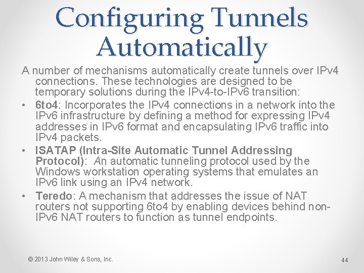 Configuring Tunnels Automatically A number of mechanisms automatically create tunnels over IPv 4 connections.