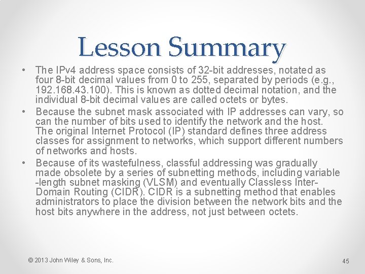 Lesson Summary • The IPv 4 address space consists of 32 -bit addresses, notated